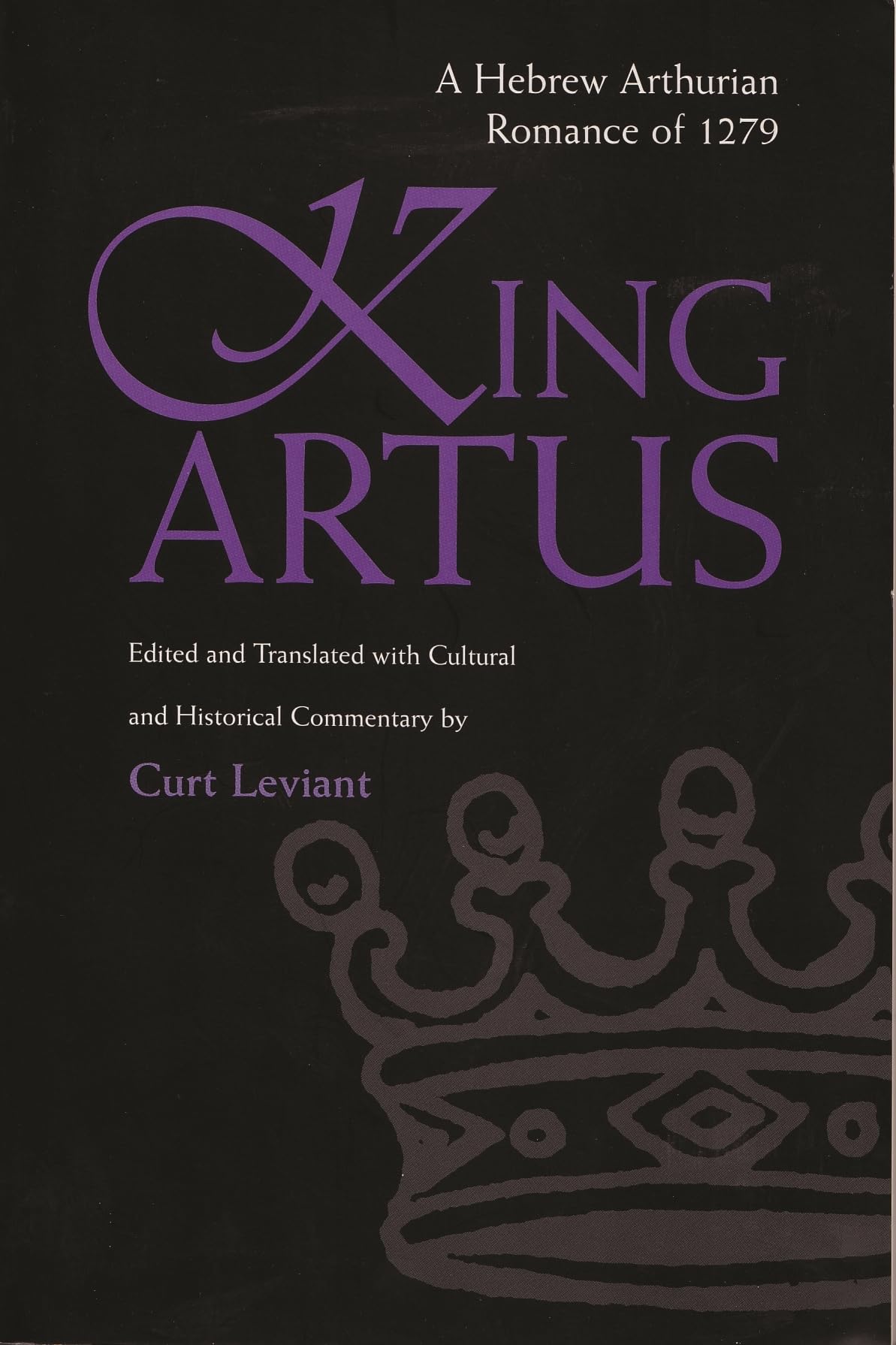 King Artus: A Hebrew Arthurian Romance of 1279 (Medieval Studies)