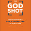 The God Shot: 100 Snapshots of Gods Character in Scripture (A Daily Bible Devotional and Study on the Attributes of God from Every Book in the New Testament)
