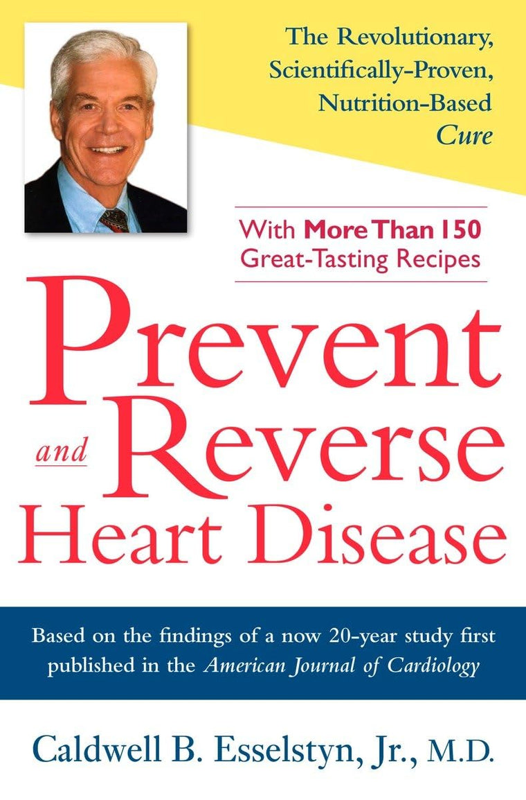Prevent and Reverse Heart Disease: The Revolutionary, Scient