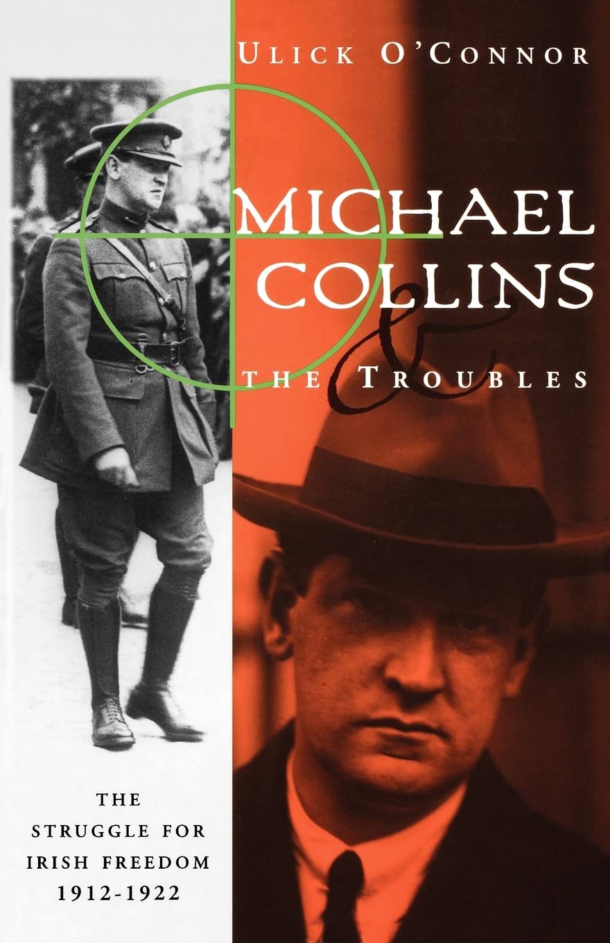 Michael Collins and the Troubles: The Struggle for Irish Freedom 1912-1922
