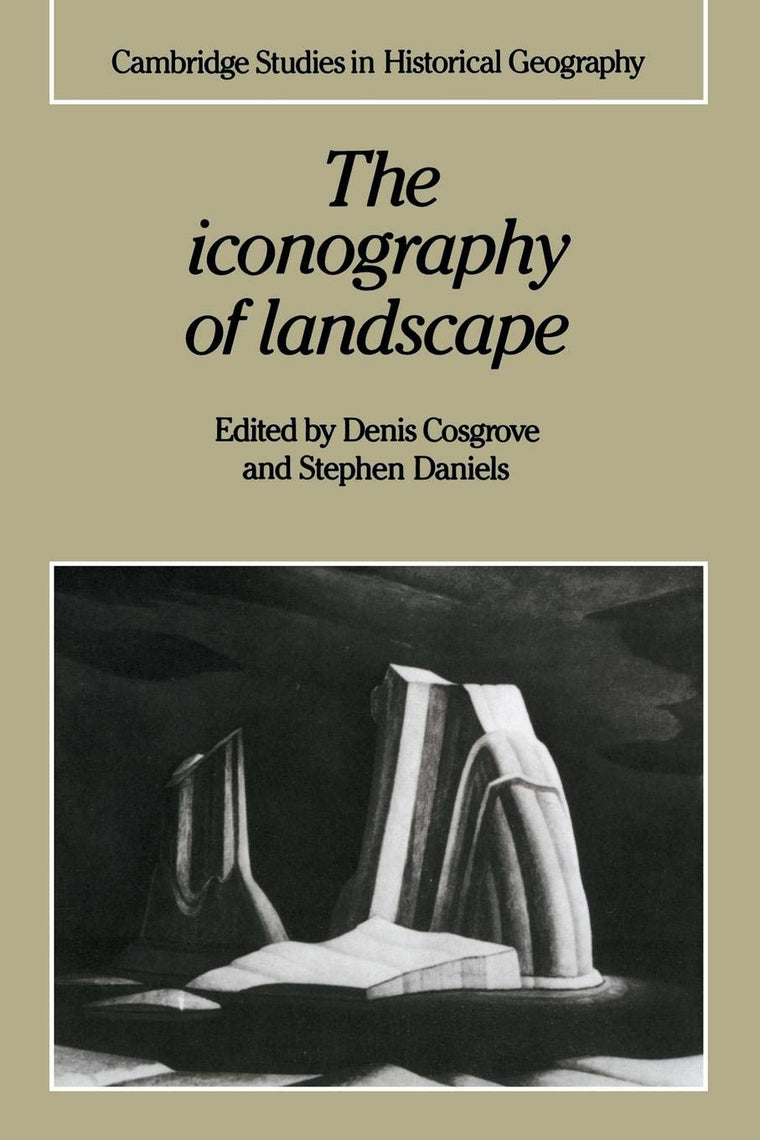 The Iconography of Landscape: Essays on the Symbolic Represe