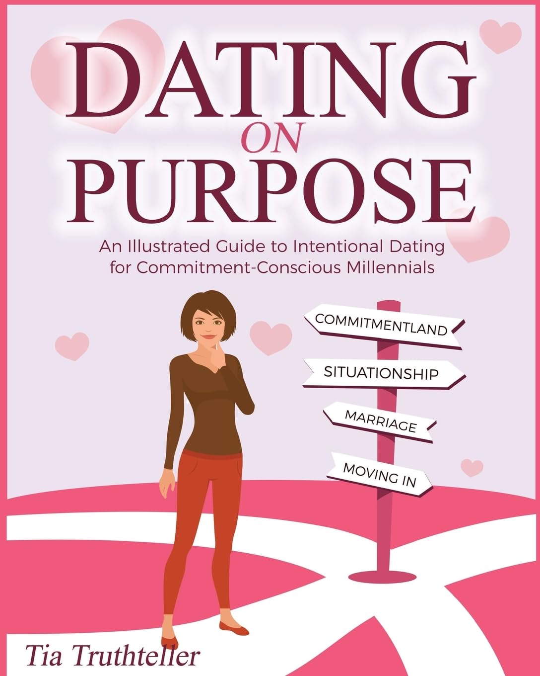 Dating on Purpose: An Illustrated Guide to Intentional Dating for Commitment-Conscious Millennials