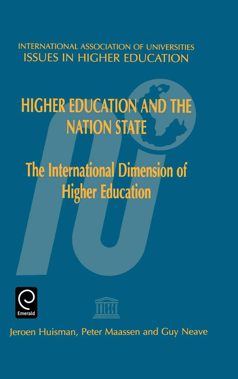 Higher Education and the Nation State: The International Dimension of Higher Education (Issues in Higher Education, 8)