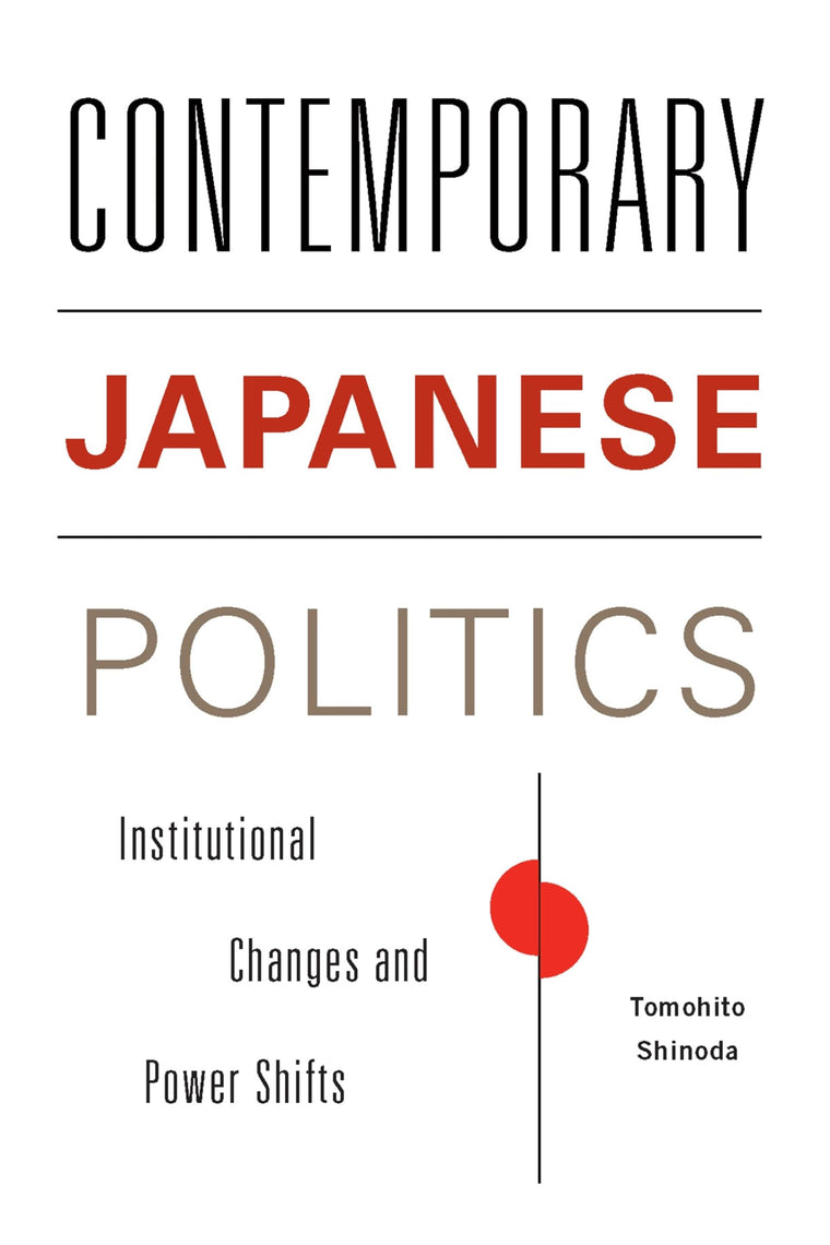 Contemporary Japanese Politics: Institutional Changes and Power Shifts (Contemporary Asia in the World)