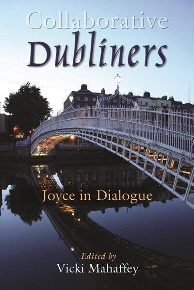 Collaborative Dubliners: Joyce in Dialogue (Irish Studies)