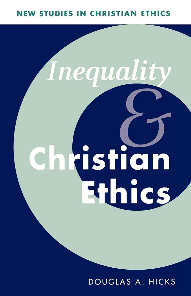 Inequality and Christian Ethics (New Studies in Christian Ethics, Series Number 16)