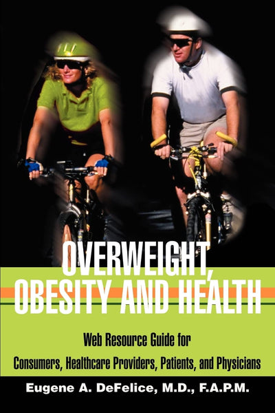 OVERWEIGHT, OBESITY AND HEALTH: Web Resource Guide for Consumers, Healthcare Providers, Patients, and Physicians