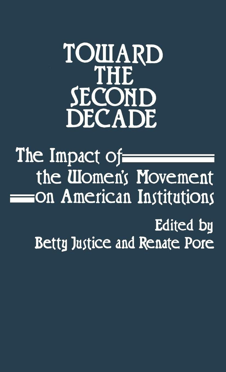 Toward the Second Decade: The Impact of the Women's Movement on American Institutions (Contributions in Women's Studies)