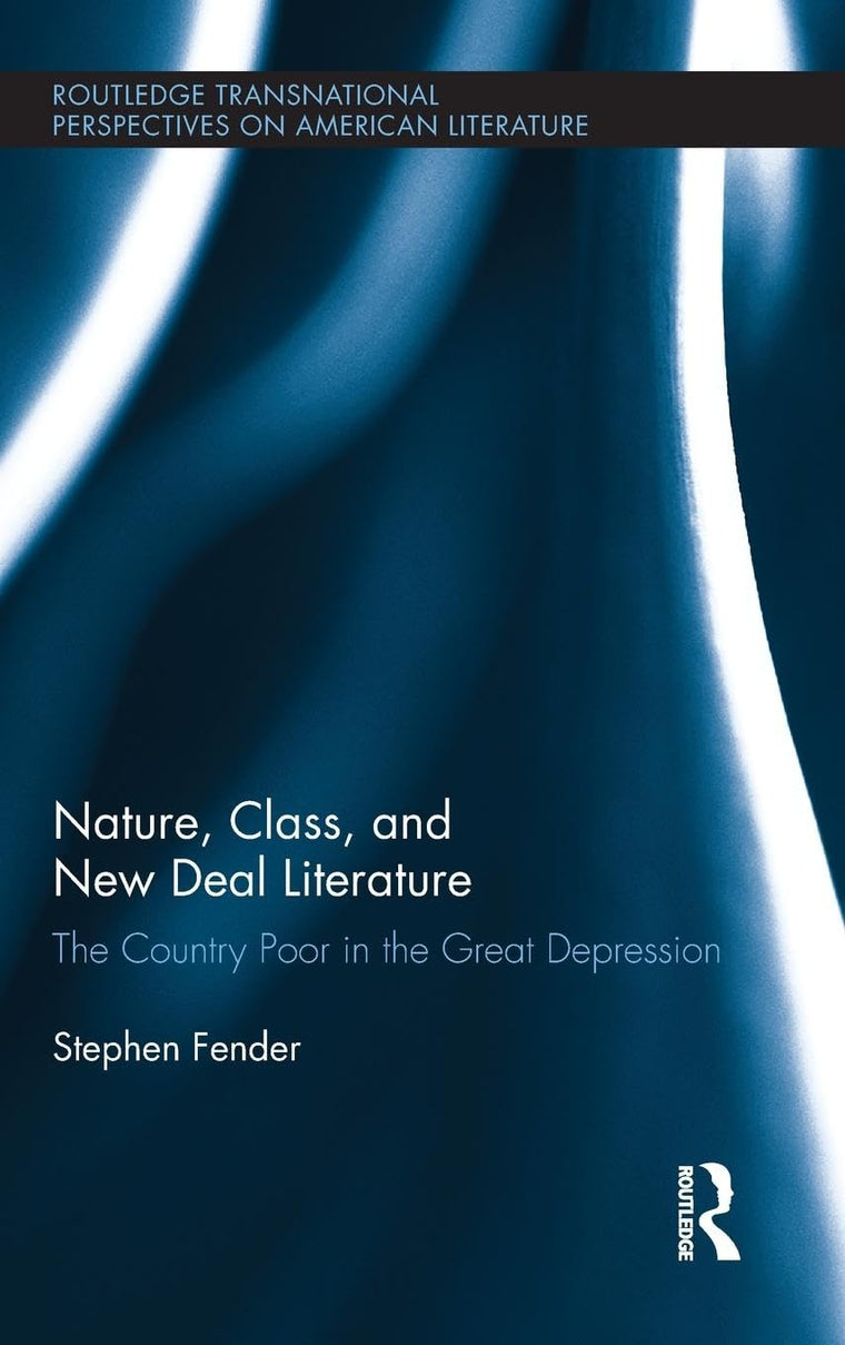 Nature, Class, and New Deal Literature (Routledge Transnational Perspectives on American Literature)