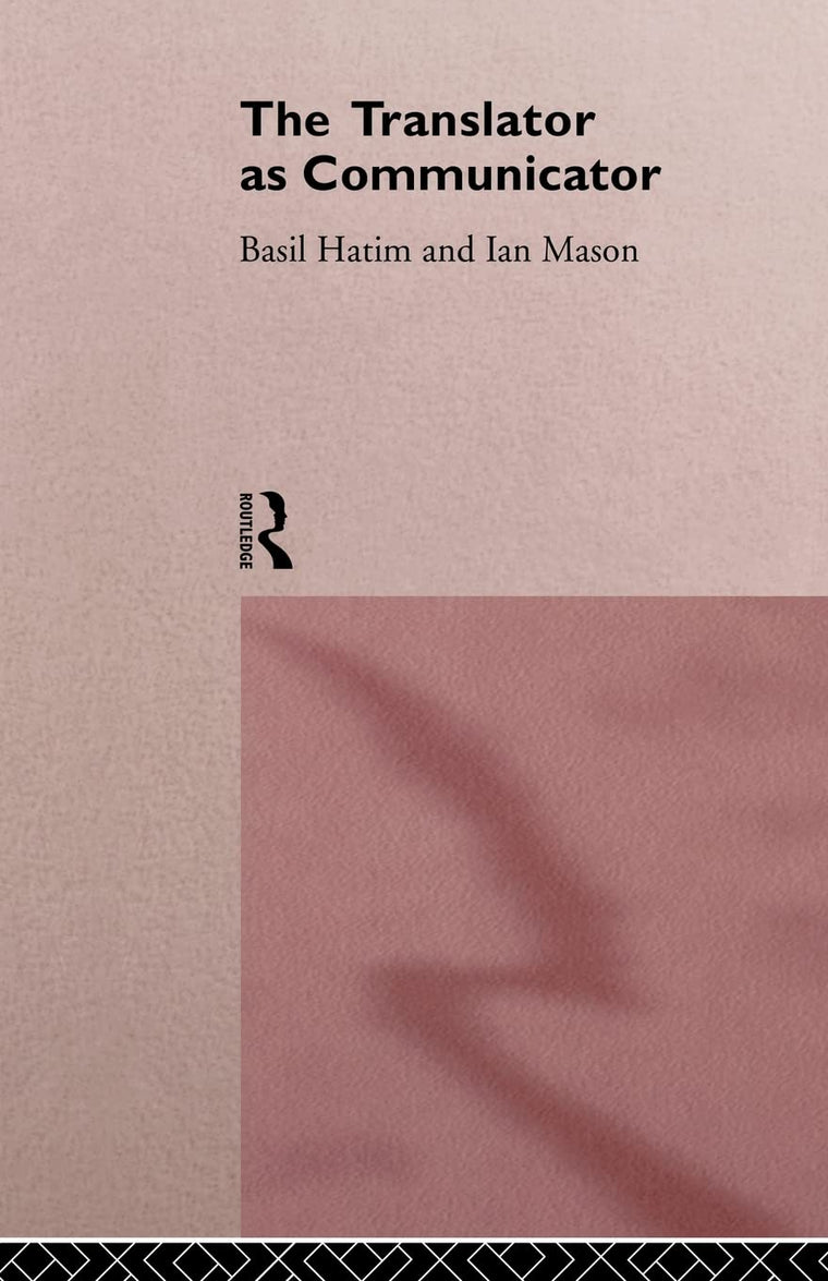 The Translator As Communicator (Wiley Series in Solving Large-Scale)