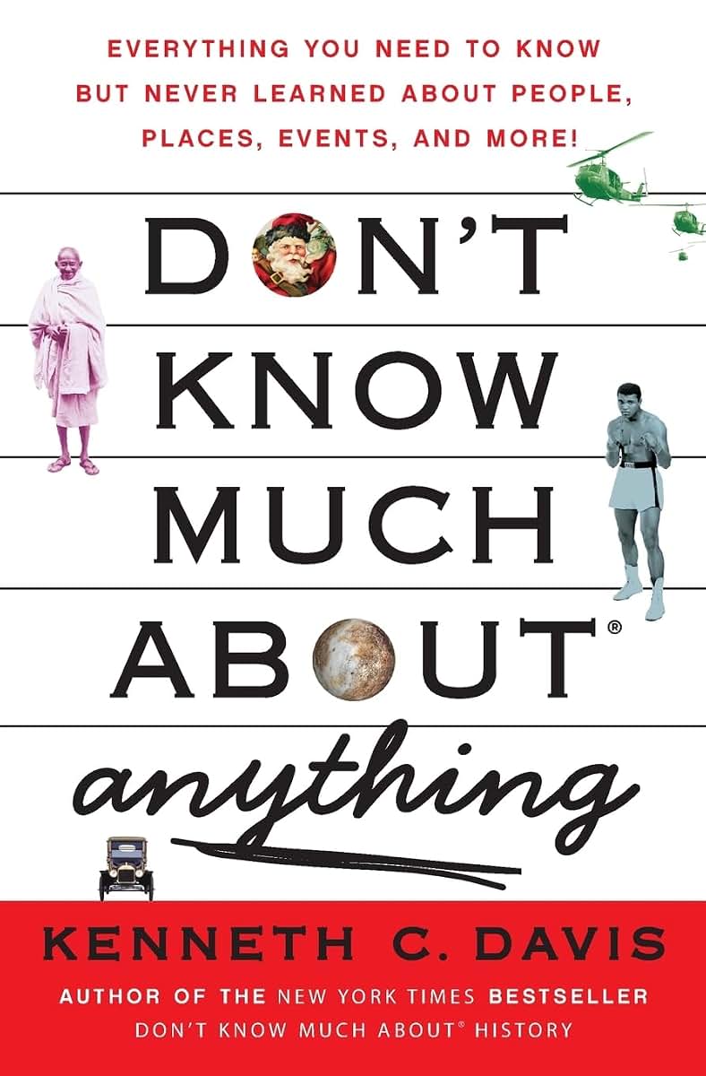 Don't Know Much About Anything: Everything You Need to Know but Never Learned About People, Places, Events, and More! (Don't Know Much About Series)
