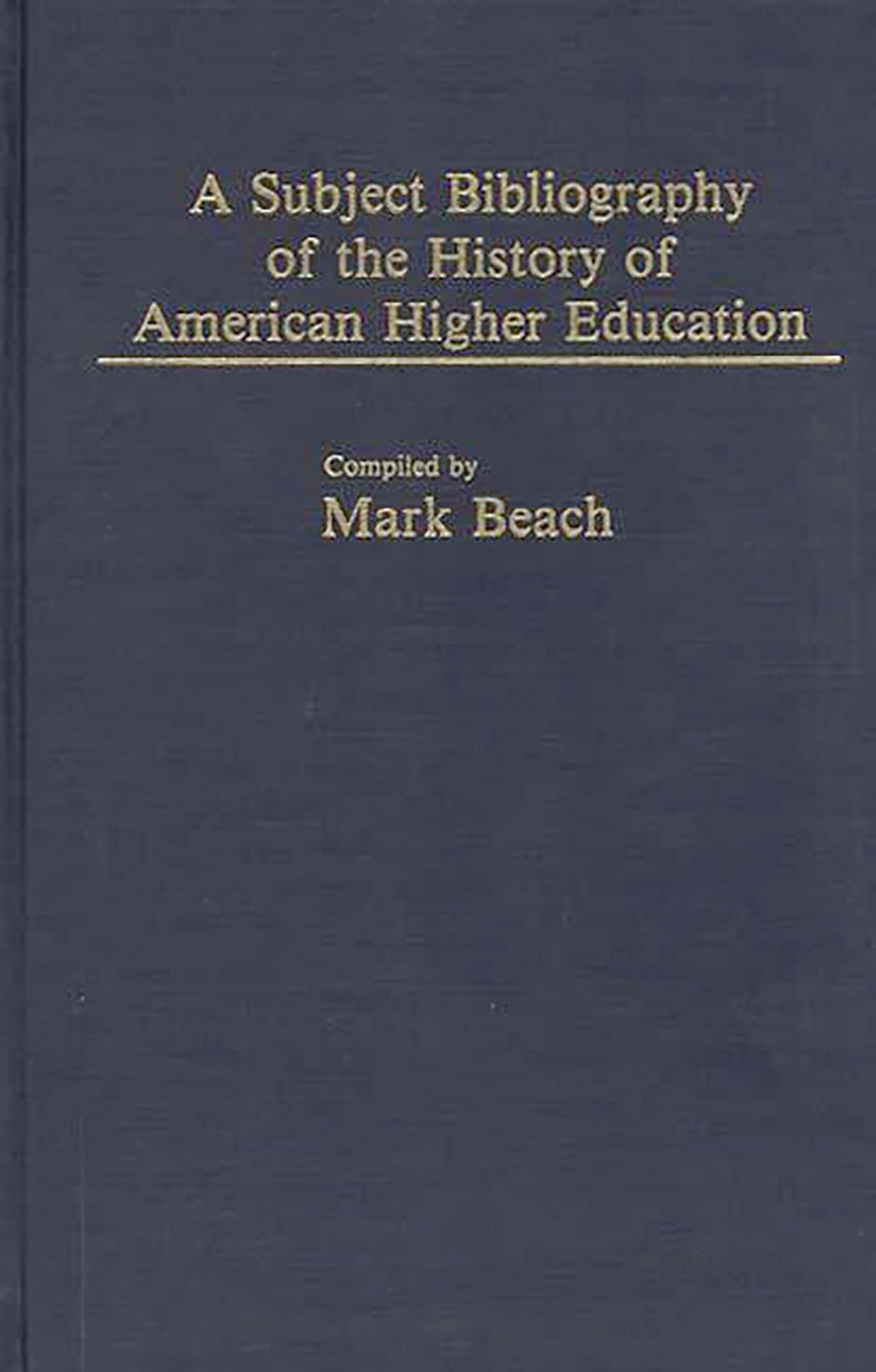 A Subject Bibliography of the History of American Higher Education