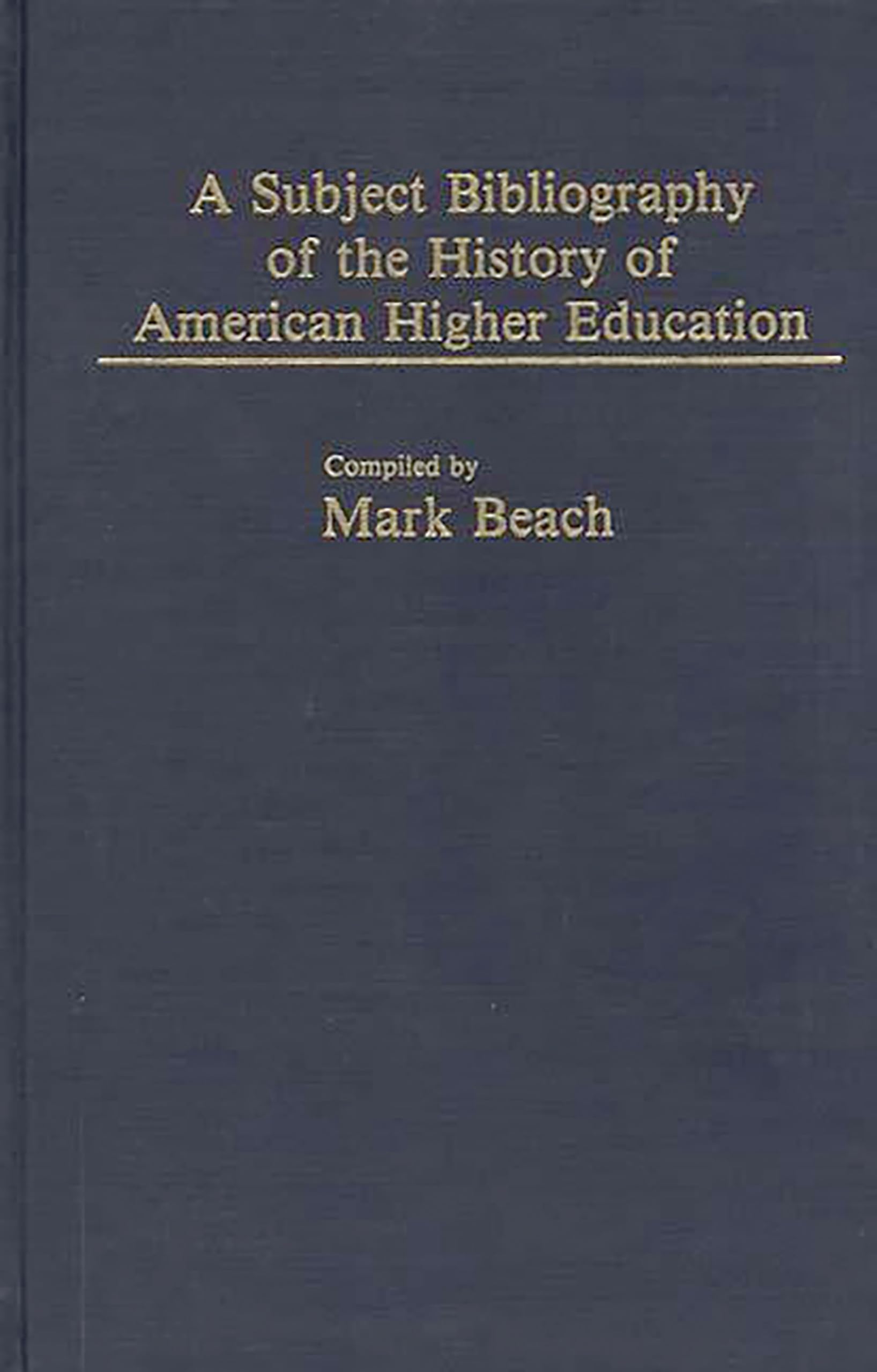 A Subject Bibliography of the History of American Higher Education