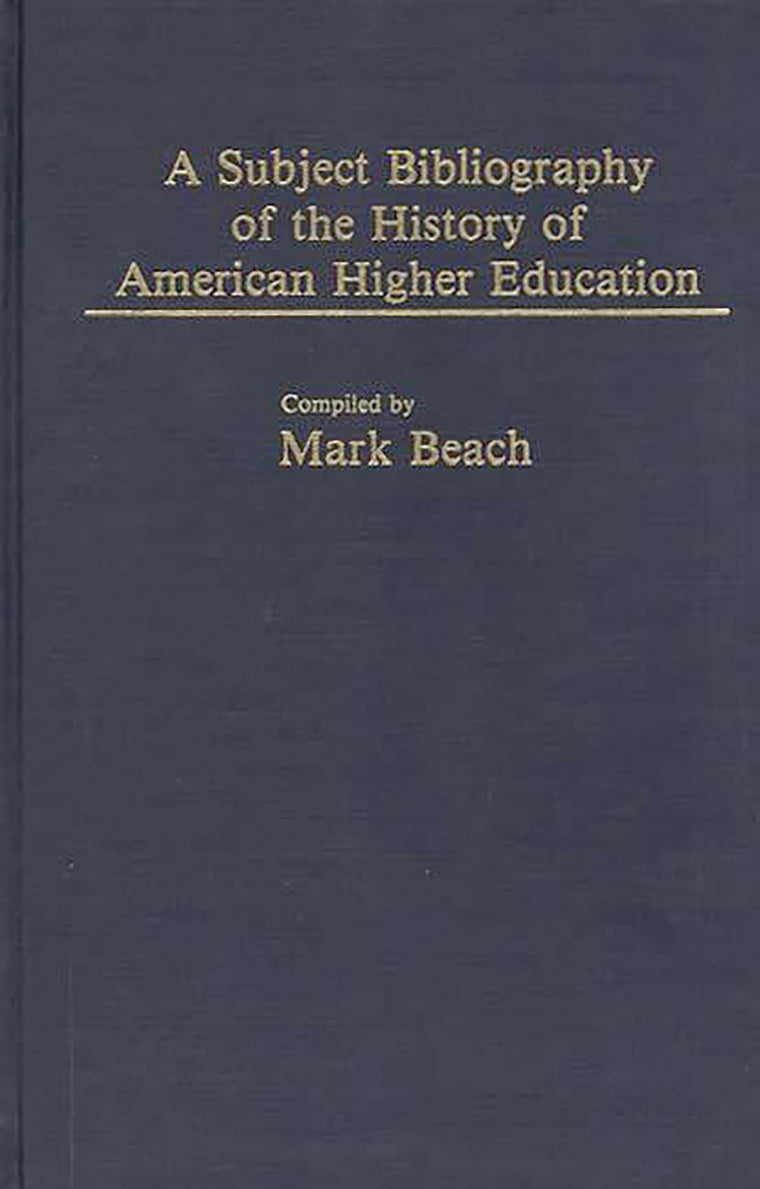 A Subject Bibliography of the History of American Higher Education