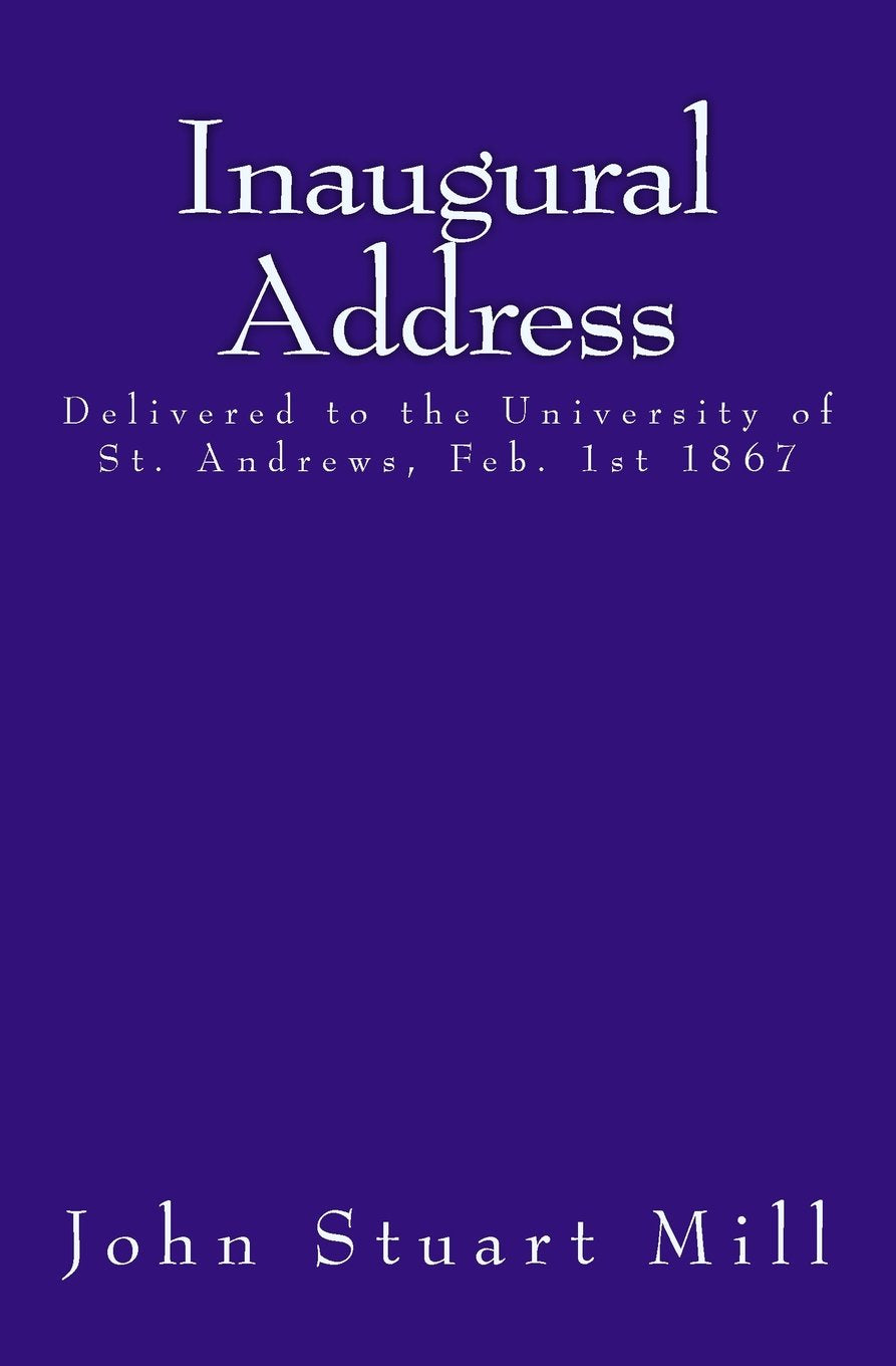 Inaugural Address: Delivered to the University of St. Andrews, Feb. 1st 1867