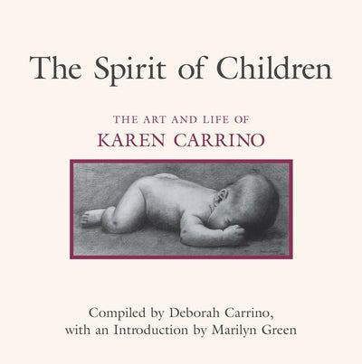 The Spirit of Children : The Art and Life of Karen Carrino