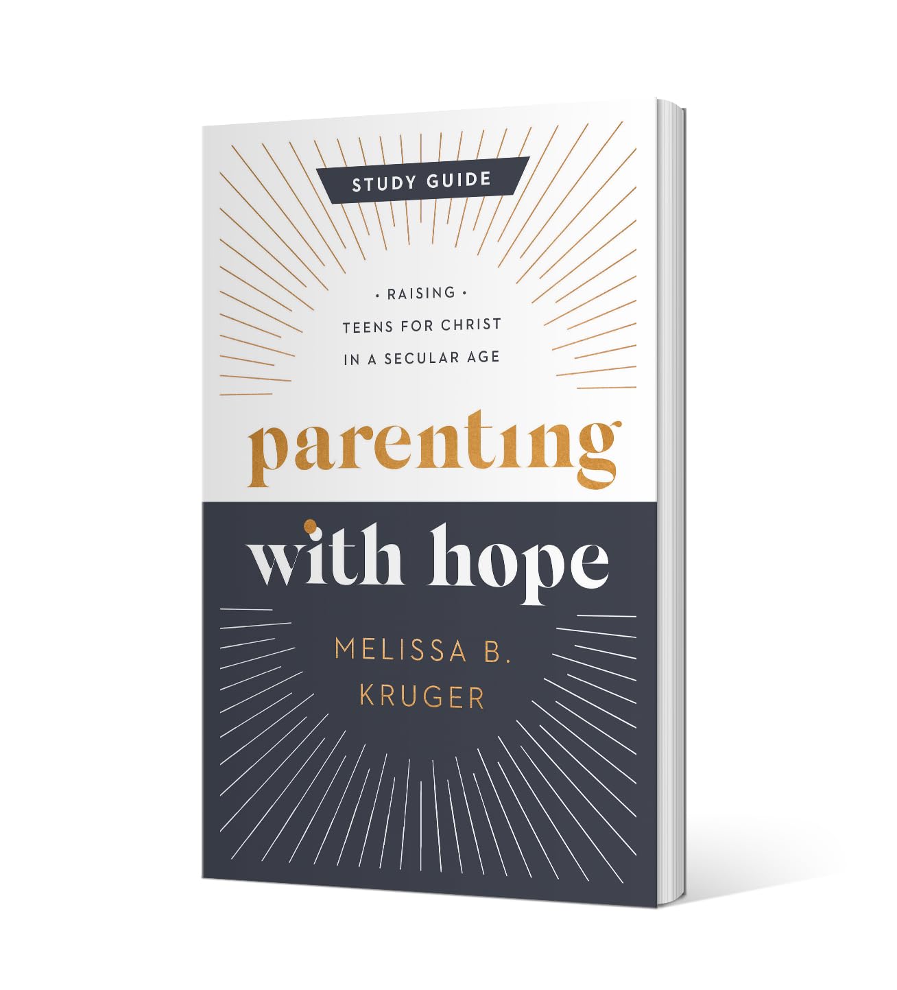 Parenting with Hope Study Guide: Raising Teens for Christ in a Secular Age