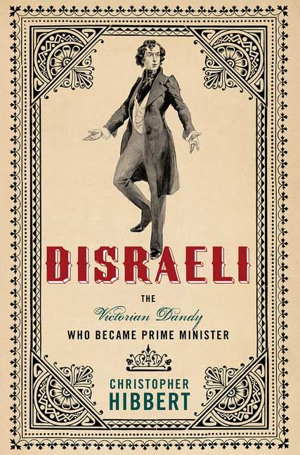 Disraeli: The Victorian Dandy Who Became Prime Minister