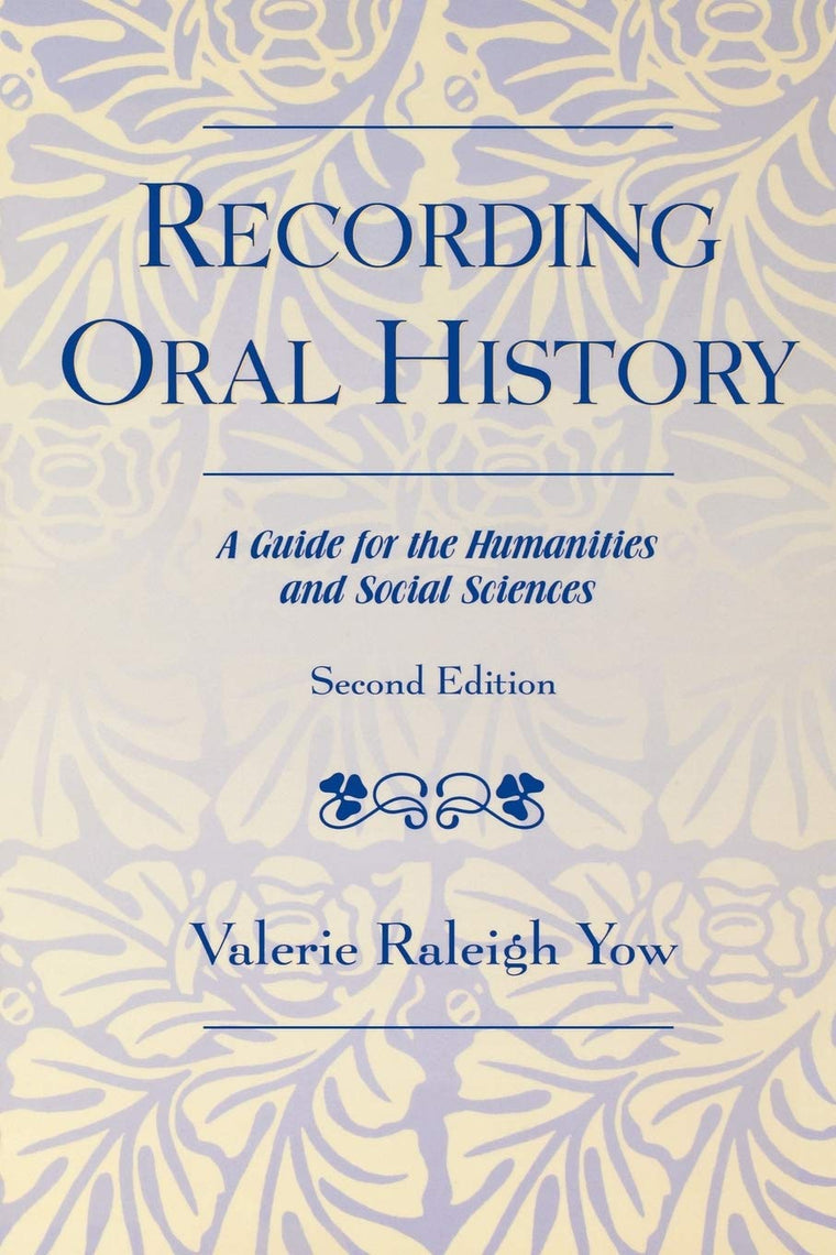 Recording Oral History: A Guide for the Humanities and Social Sciences