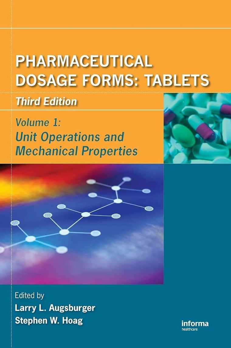 Pharmaceutical Dosage Forms: Tablets, Third EditionVolume 1: Unit Operations and Mechanical Properties