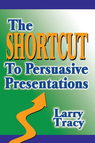 The Shortcut to Persuasive Presentations