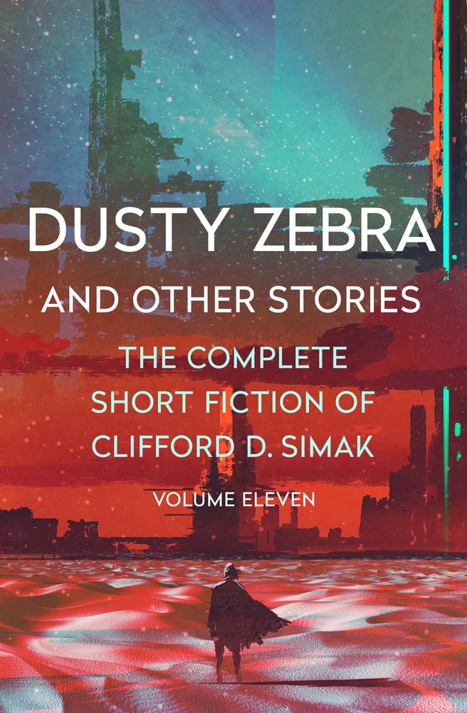 Dusty Zebra: And Other Stories (The Complete Short Fiction of Clifford D. Simak)