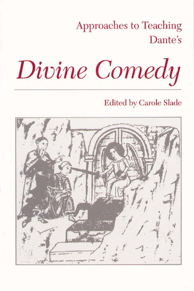 Approaches to Teaching Dante's Divine Comedy (Approaches to Teaching World Literature)