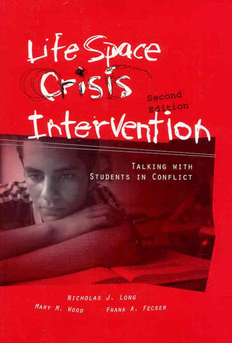 Life Space Crisis Intervention: Talking With Students in Conflict, 2nd Edition