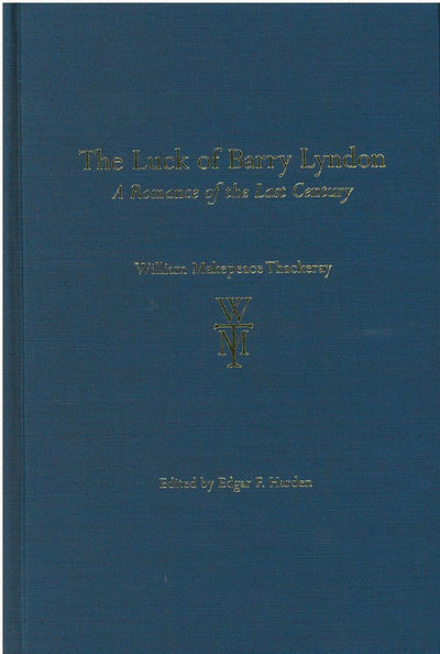 The Luck of Barry Lyndon: A Romance of the Last Century. By Fitz-Boodle. (The Thackeray Edition)