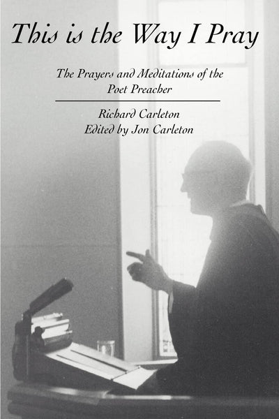 This is the Way I Pray: The Prayers and Meditations of the Poet Preacher