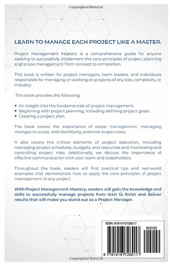 Project Management Mastery: A COMPREHENSIVE GUIDE TO SUCCESSFULLY IMPLEMENTING THE CORE PRINCIPLES OF PROJECT PLANNING AND SCOPE MANAGEMENT FROM CONCEPT TO COMPLETION