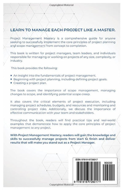 Project Management Mastery: A COMPREHENSIVE GUIDE TO SUCCESSFULLY IMPLEMENTING THE CORE PRINCIPLES OF PROJECT PLANNING AND SCOPE MANAGEMENT FROM CONCEPT TO COMPLETION