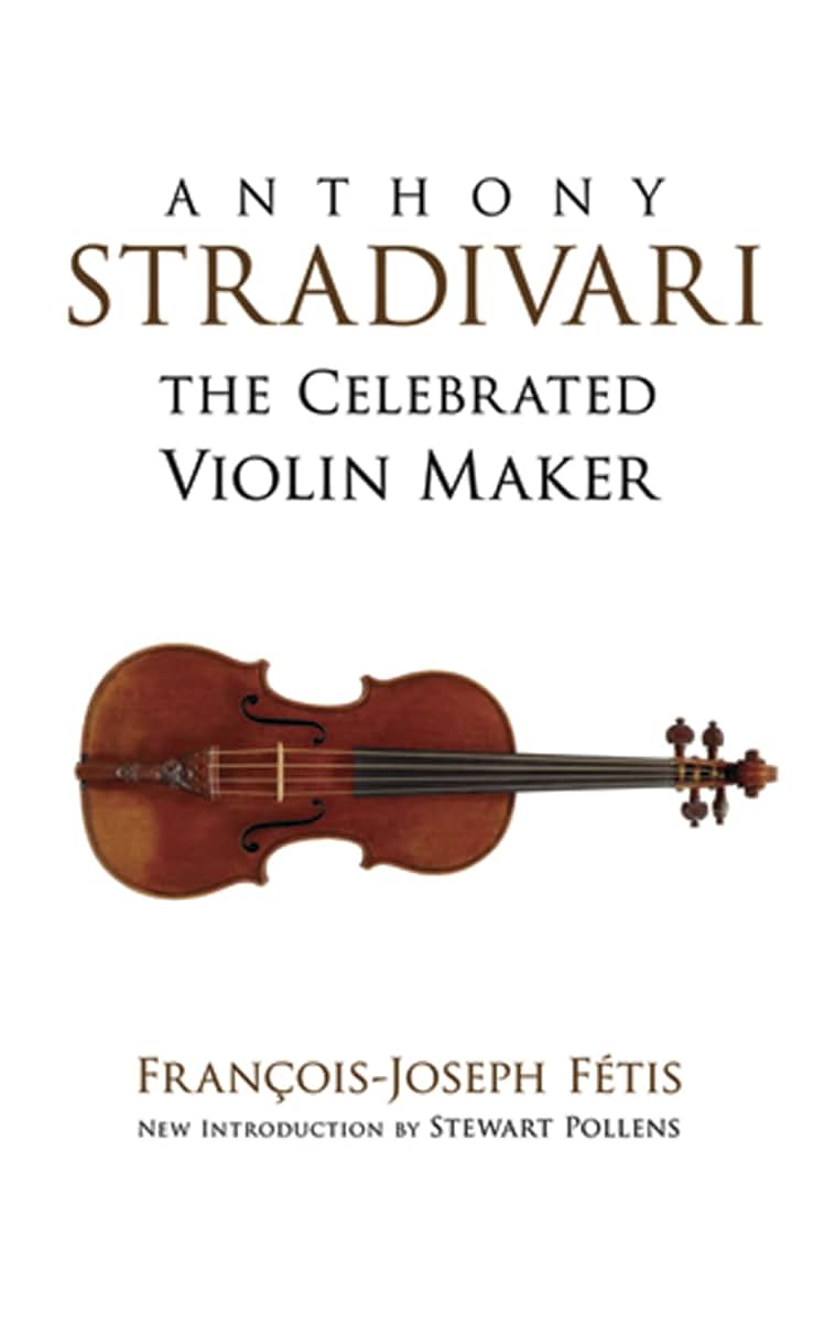 Anthony Stradivari the Celebrated Violin Maker (Dover Books On Music: Violin)