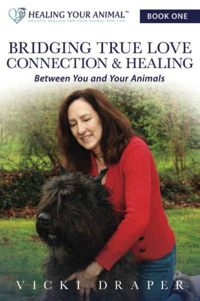 Bridging True Love Connection & Healing Between You and Your Animals (Healing Your Animal)
