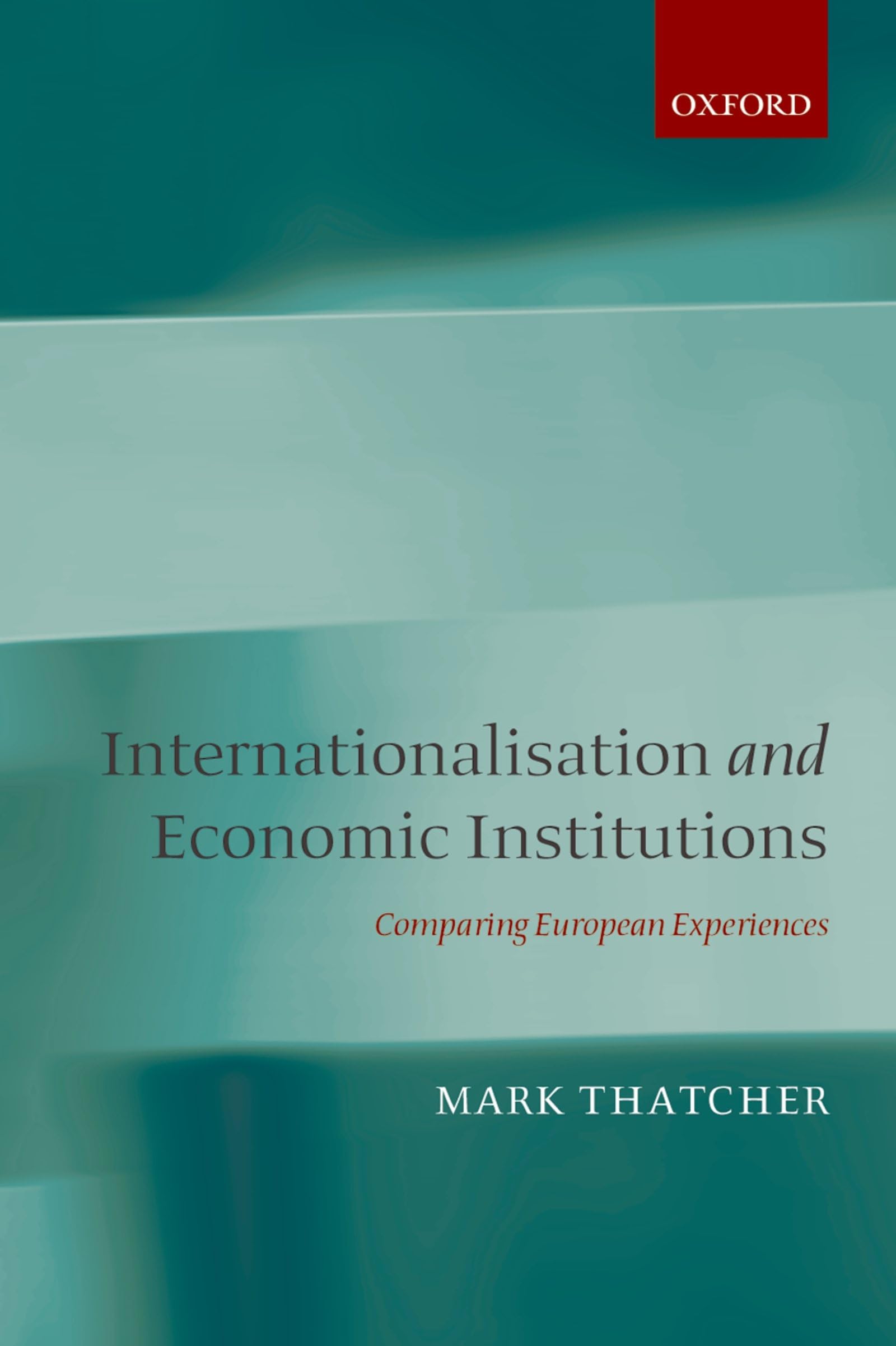 Internationalisation and Economic Institutions: Comparing the European Experience