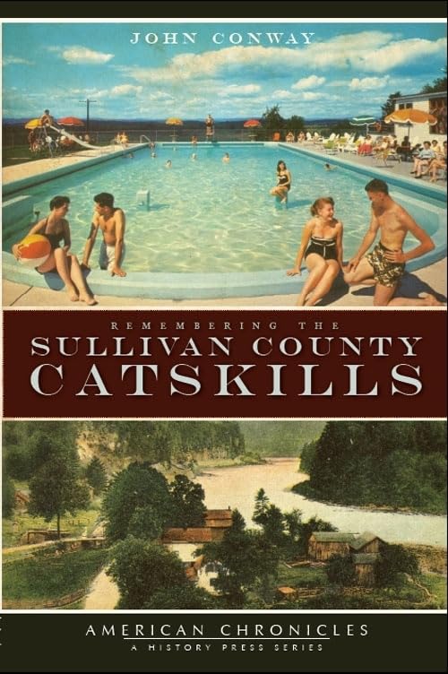 Remembering the Sullivan County Catskills (American Chronicles)
