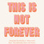 This Is Not Forever: Hopeful Reminders That God Has Abundantly More in Store (90 Devotions)