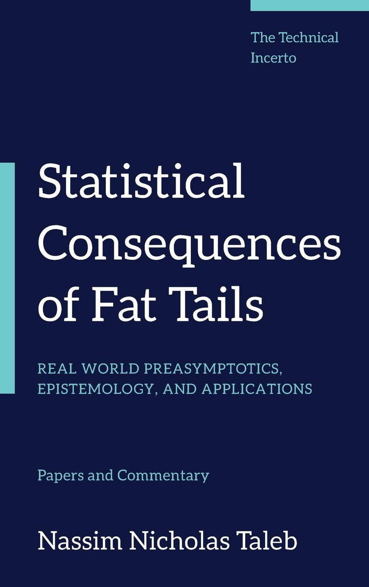 Statistical Consequences of Fat Tails: Real World Preasymptotics, Epistemology, and Applications (Technical Incerto)
