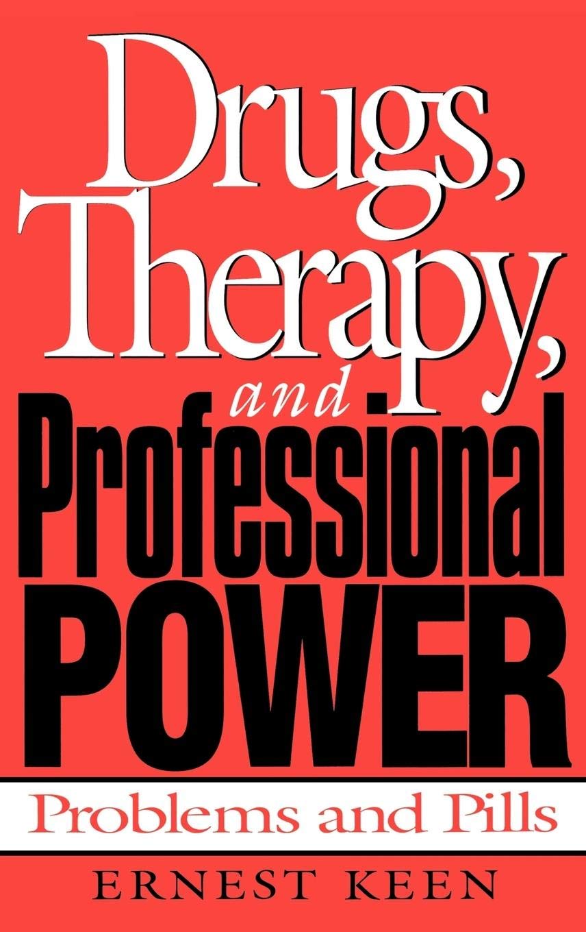 Drugs, Therapy, and Professional Power: Problems and Pills