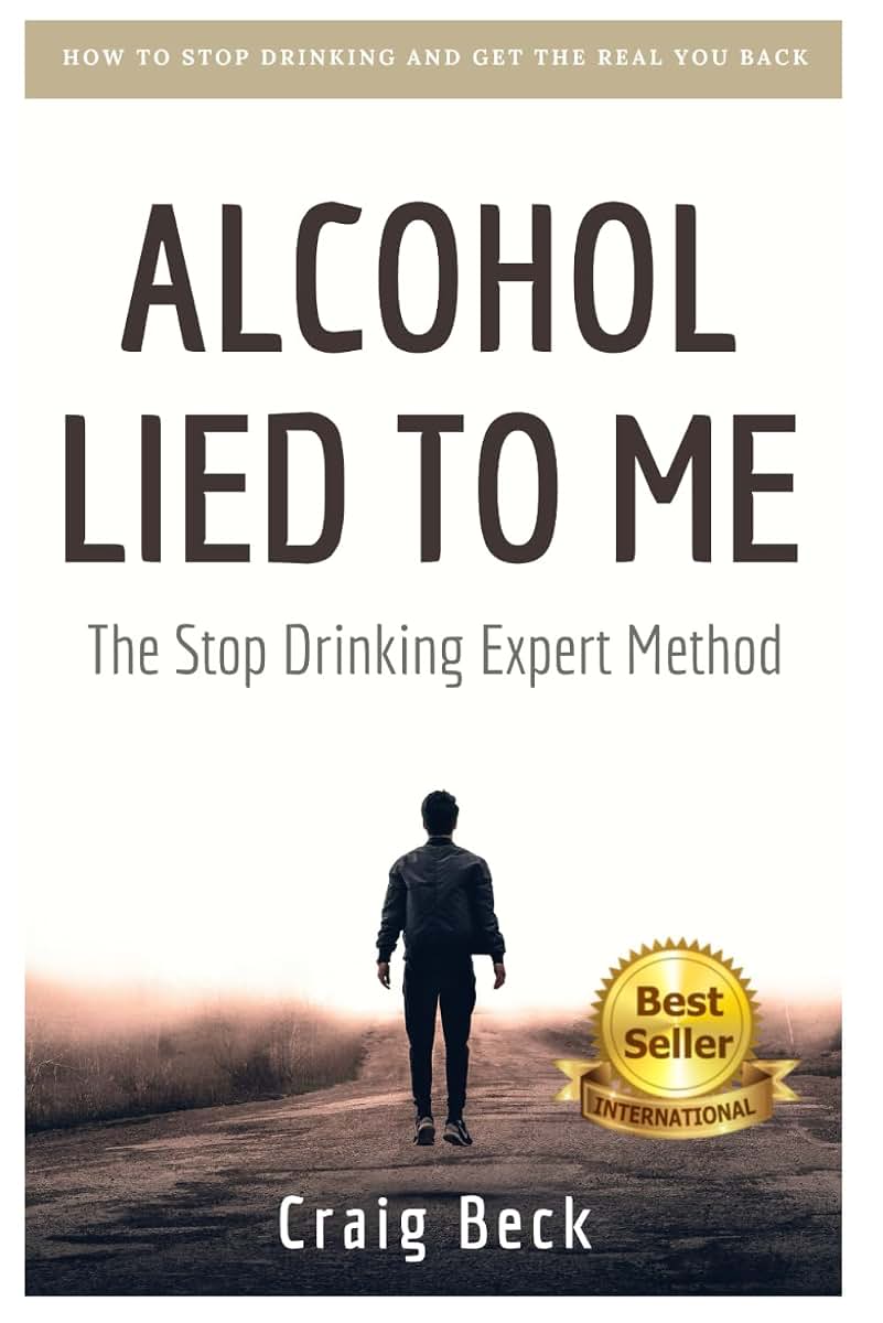 Alcohol Lied to Me: The Intelligent Way to Escape Alcohol Addiction