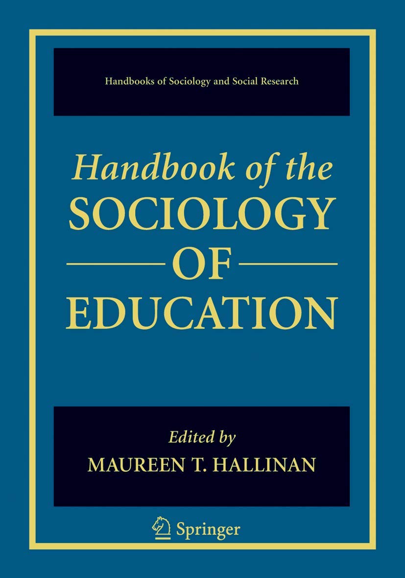 Handbook of the Sociology of Education (Handbooks of Sociology and Social Research)