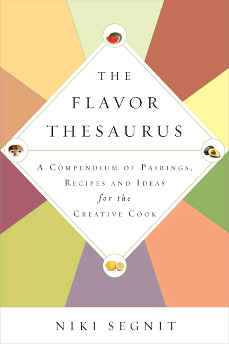 The Flavor Thesaurus: A Compendium of Pairings, Recipes and