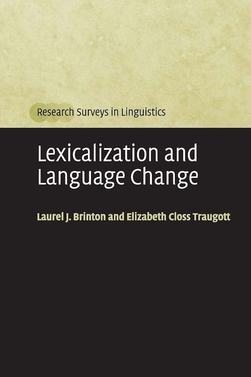 Lexicalization and Language Change (Research Surveys in Linguistics)