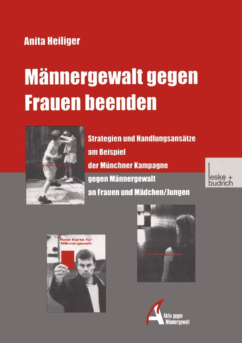 Mnnergewalt gegen Frauen beenden: Strategien und Handlungsanstze am Beispiel der Mnchner Kampagne gegen Mnnergewalt an Frauen und Mdchen/Jungen (German Edition)