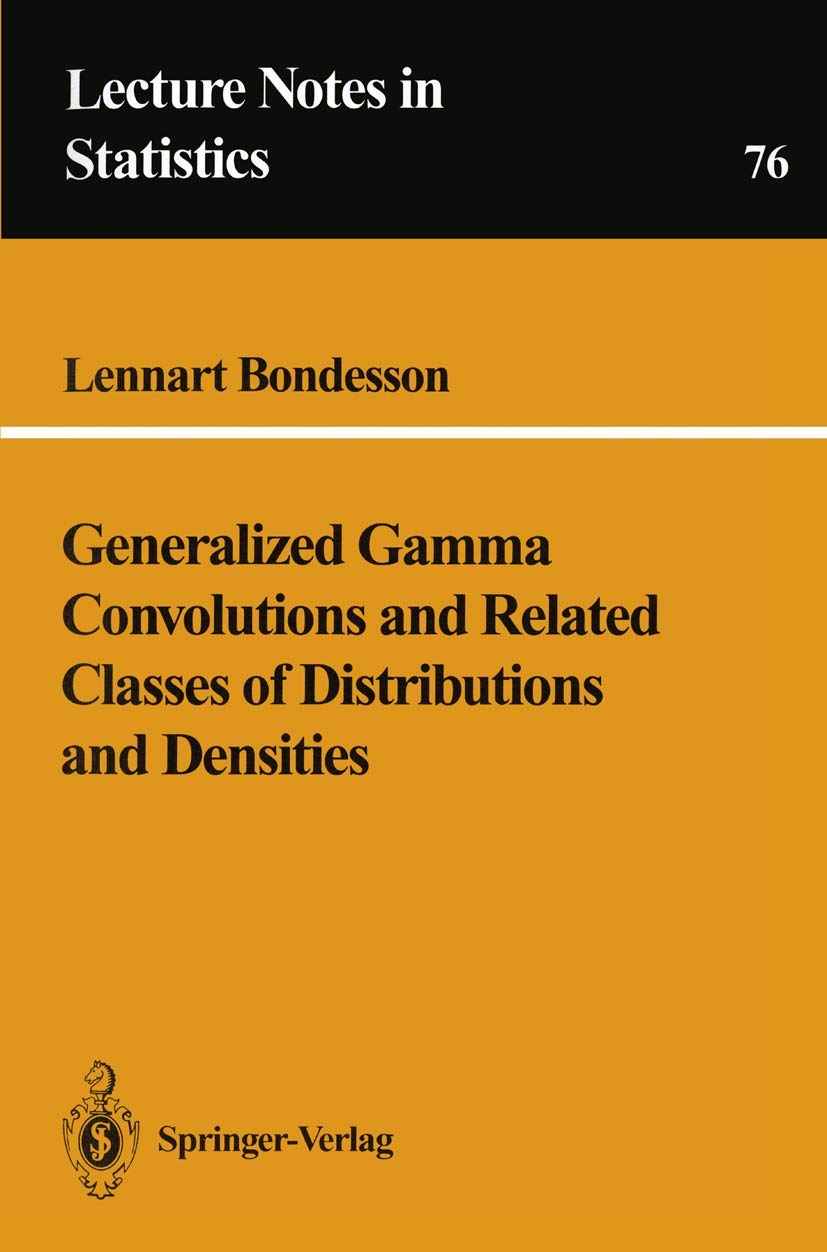 Generalized Gamma Convolutions and Related Classes of Distributions and Densities (Lecture Notes in Statistics, 76)