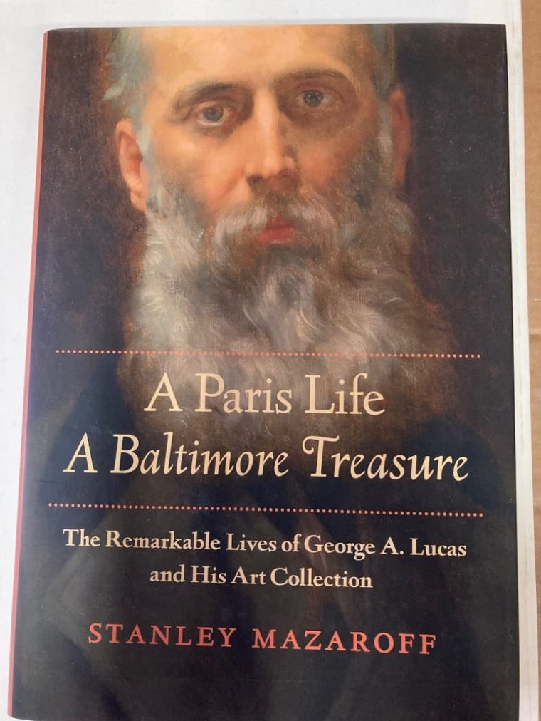 A Paris Life, A Baltimore Treasure: The Remarkable Lives of George A. Lucas and His Art Collection