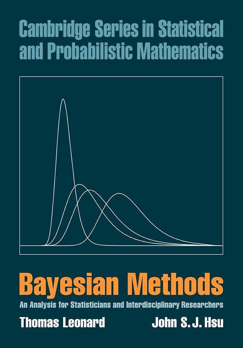 Bayesian Methods: An Analysis for Statisticians and Interdisciplinary Researchers (Cambridge Series in Statistical and Probabilistic Mathematics, Series Number 5)
