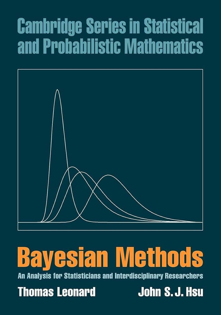 Bayesian Methods: An Analysis for Statisticians and Interdisciplinary Researchers (Cambridge Series in Statistical and Probabilistic Mathematics, Series Number 5)