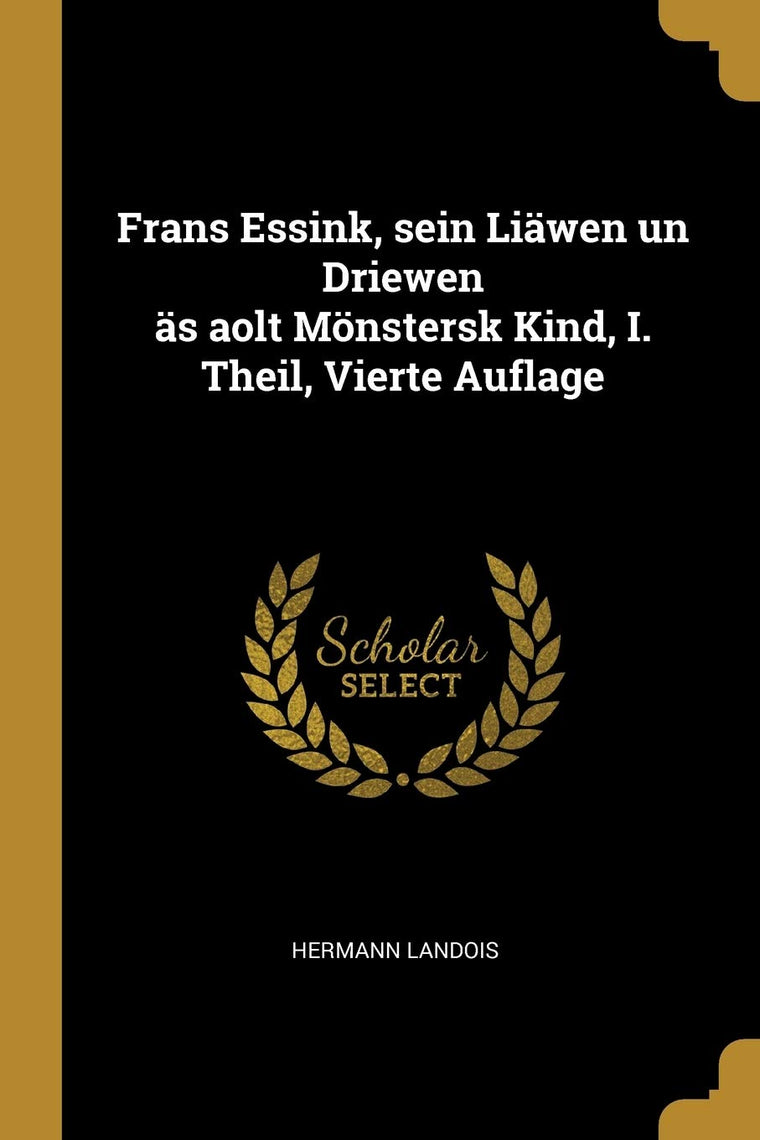 Frans Essink, sein Liwen un Driewen s aolt Mnstersk Kind, I. Theil, Vierte Auflage (German Edition)