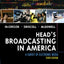 Head's Broadcasting in America: A Survey of Electronic Media 10th Edition